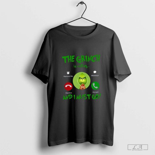 The Grinch Is Calling And I Must Go T-Shirt