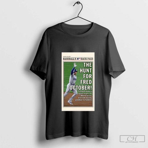 The Hunt For Fred Oct Freeman Homers Again To Get L.A. 1 World Series Win From Waving Goodbye To Yankees Poster t-shirt