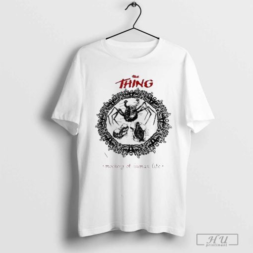 The Thing Mockery Of Human Life Shirt