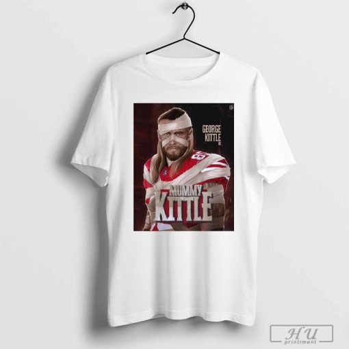 The Tight End Monsters George Kittle In Mummy Kittle NFL Poster t-shirt