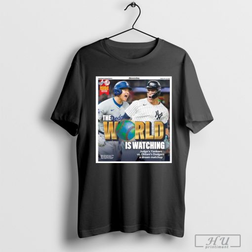 The World Is Watching Judge’s Yankees Vs. Ohtani’s Dodgers A Dream Matchup MLB Poster t-shirt