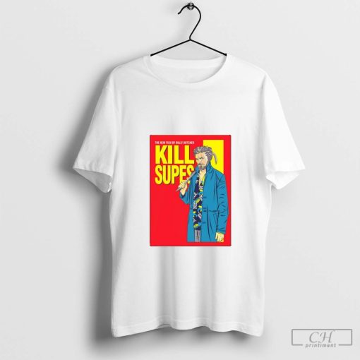 The new film by Bully Butcher Kill Supes shirt