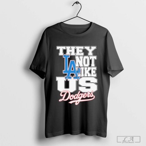 They Not Like Us Los Angeles Dodgers Unisex T-Shirt