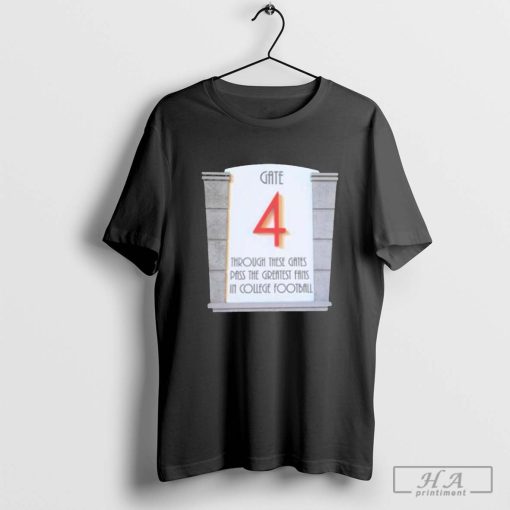 Through These Gates Pass The Greatest Fans In College Football 2024 T-shirt