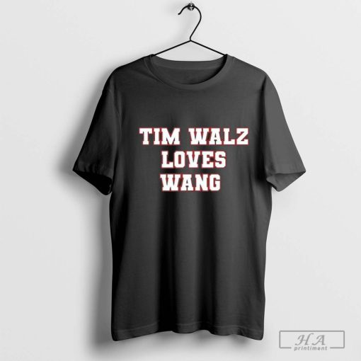 Tim Walz Loves Wang 2024 Shirt