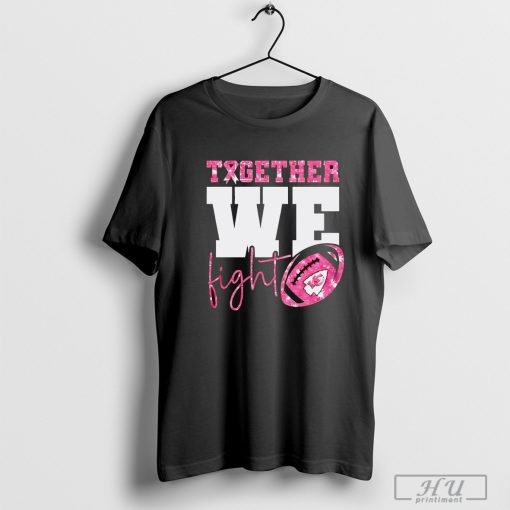 Together we fight Kansas City Chiefs Breast Cancer Awareness shirt