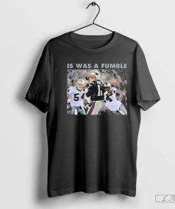 Tom Brady It Was A Fumble Welcome To Raider Nation t-shirt