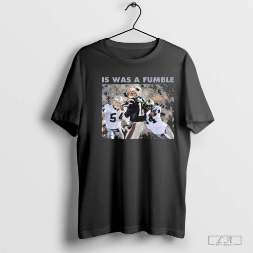 Tom Brady It Was A Fumble Welcome To Raider Nation t-shirt