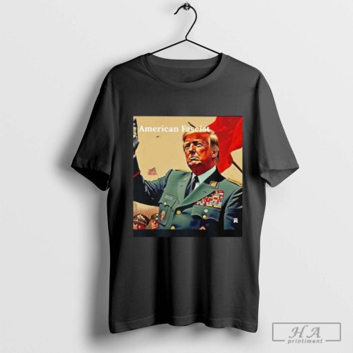 Trump American Fascist T-shirt