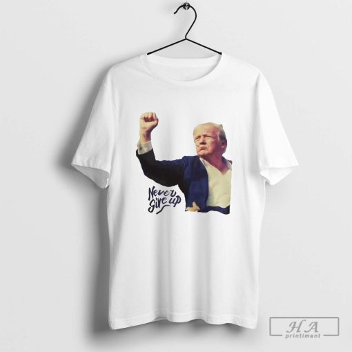 Trump Assassination Attempt Trump Never Give Up T-Shirt