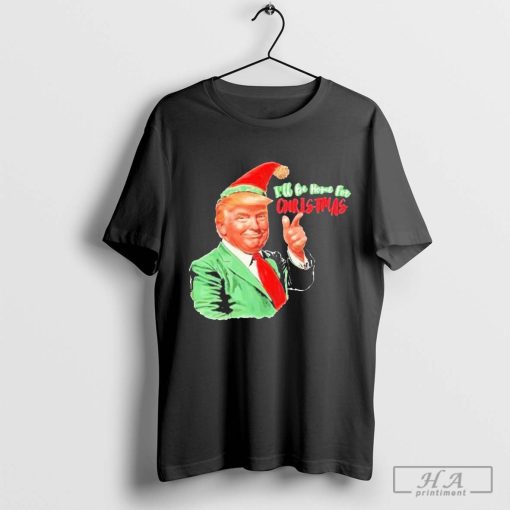 Trump I’ll Be Home For Christmas Santa Claus 2024 Shirt