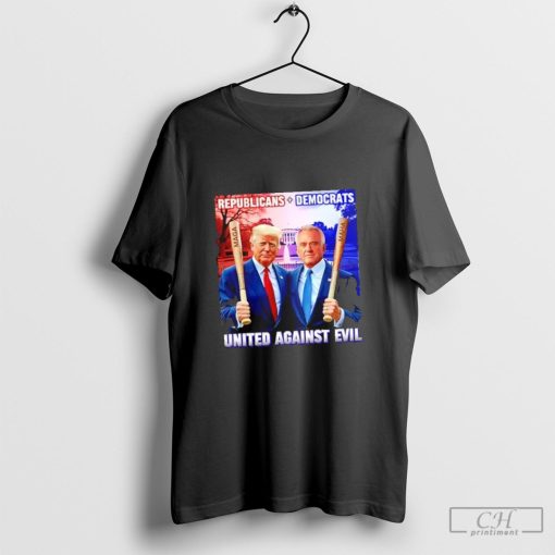 Trump Kennedy Republicans Democrats United Against Evil shirt