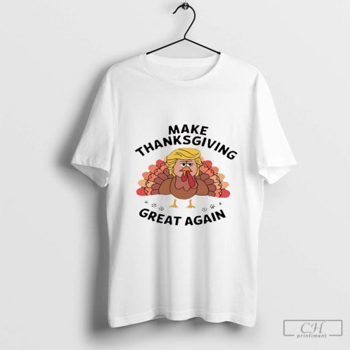 Trump Make Thanksgiving Great Again Shirt