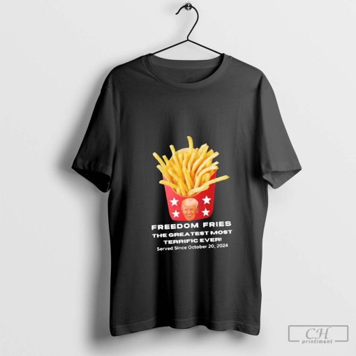 Trump McDonalds freedom fries the greatest most terrific ever 2024 shirt