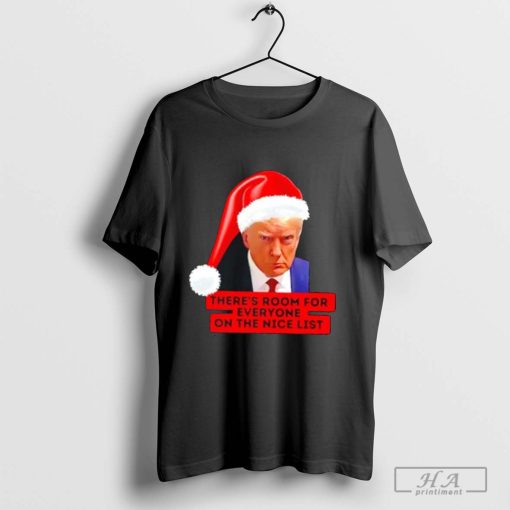 Trump There’s Room for Everyone on the Nice List Christmas Shirt