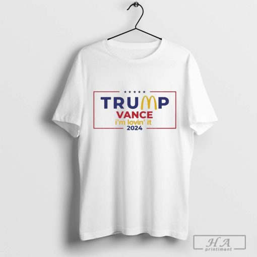 Trump Vance Mcdonald’s I’m Lovin’ It 2024 Shirt