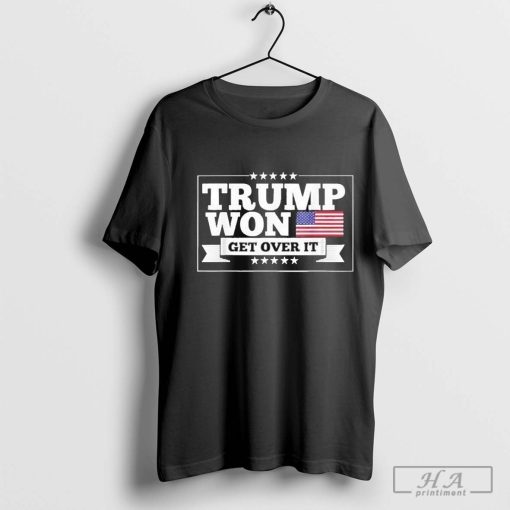 Trump Won Get Over It Shirt