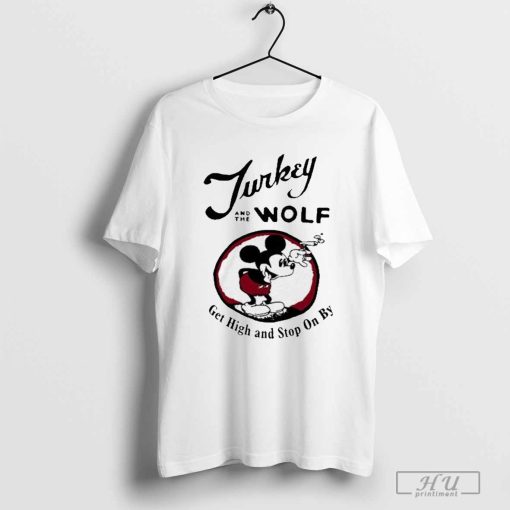 Turkey And The Wolf Get High And Stop On By 2024 t-shirt