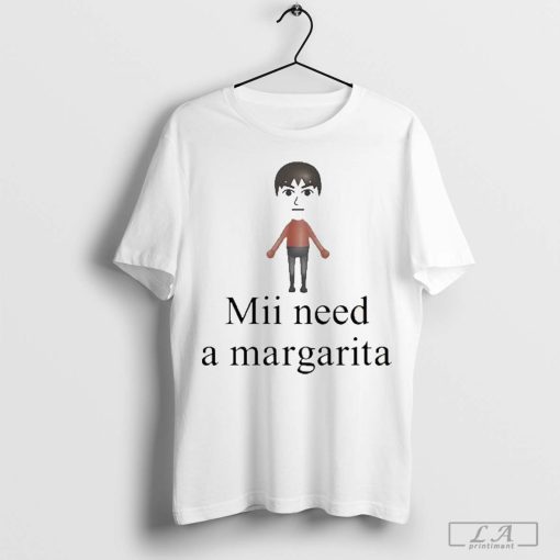 Unethical Threads Mii Need A Margarita T-Shirt