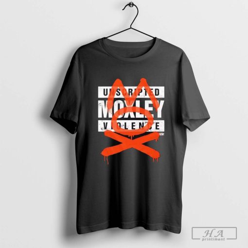 Unscripted moxley violence T-shirt