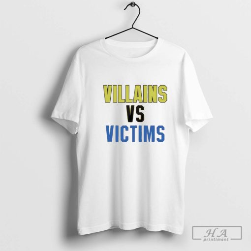 Villains And Victims Shirt