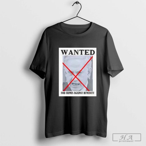 Wanted for Crimes Against Humanity Shirt