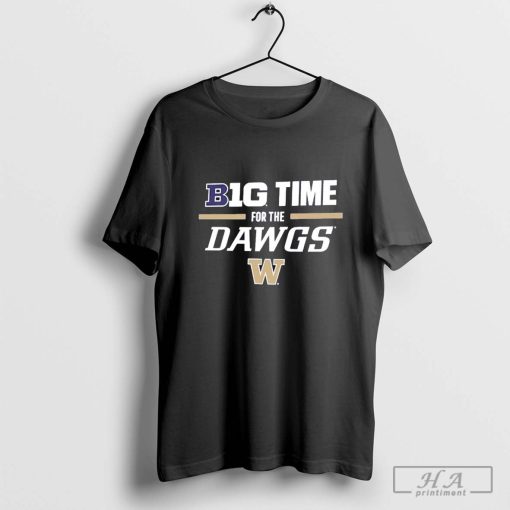 Washington Huskies B1G Time For The Dawgs NCAA T-shirt