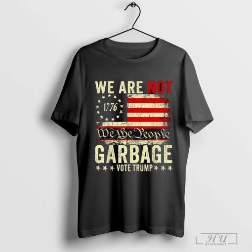 We Are Not We The People 1776 Garbage Vote Trump America Flag T-Shirts