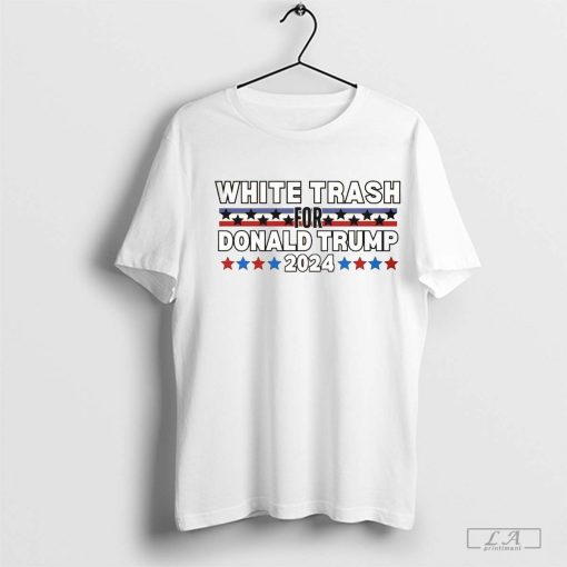 White Trash For Donald Trump 2024 Shirt