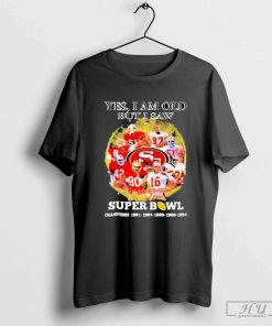 Yes I’m Old But I Saw San Francisco 49ers Super Bowl Champions Signatures Shirt