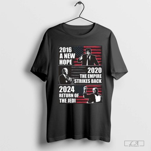 2016 A New Hope 2020 The Empire Strikes Back 2024 Return Of The Jedi Trump Won 2024 Shirt