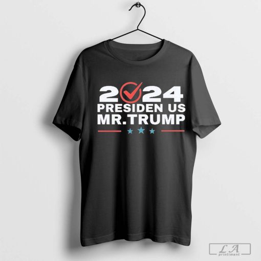 2024 Presiden Us Mr.Trump Shirt