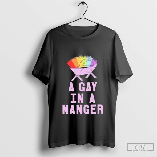 A gay in a manger t shirt