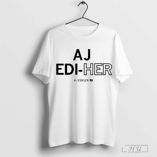 AJ Ediger Edi-Her shirt