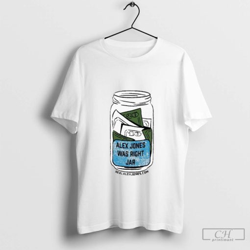 Alex Jones Was Right Jar T-Shirts