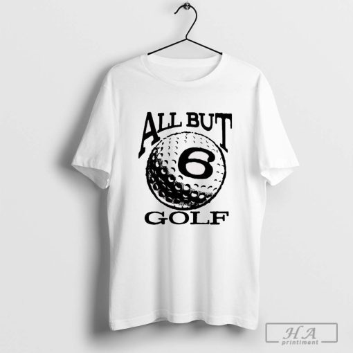 All But 6 Records Golf Logo t-shirt