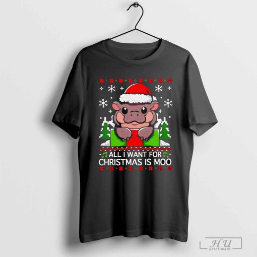 All I want for Christmas is Moo shirt