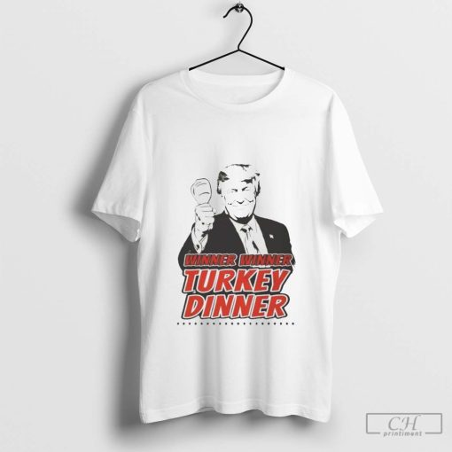 Awesome Trump Winner Winner Turkey Dinner T-Shirt