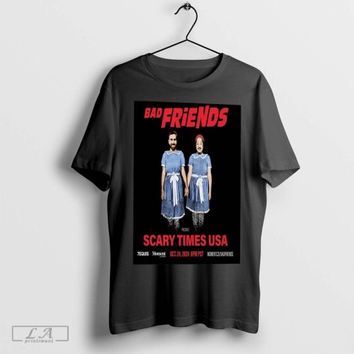 Bad Friends Poster Scary Times USA October 24 2024 Moment Shirt