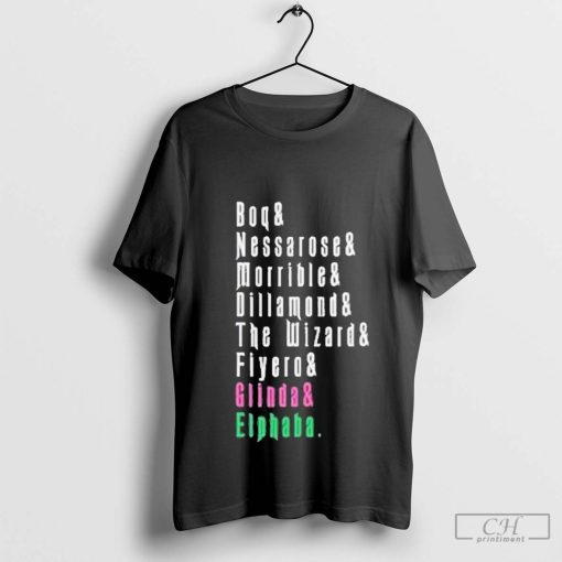 Boq& Nessarose& Morrible& Dillamond& Glinda& Elphaba T-Shirt