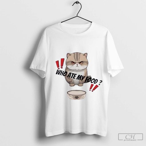 Cat who ate my food t-shirt