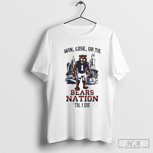 Chicago Bears Win Lose Or Tie Bears Nation Til I Die 2024 Shirt