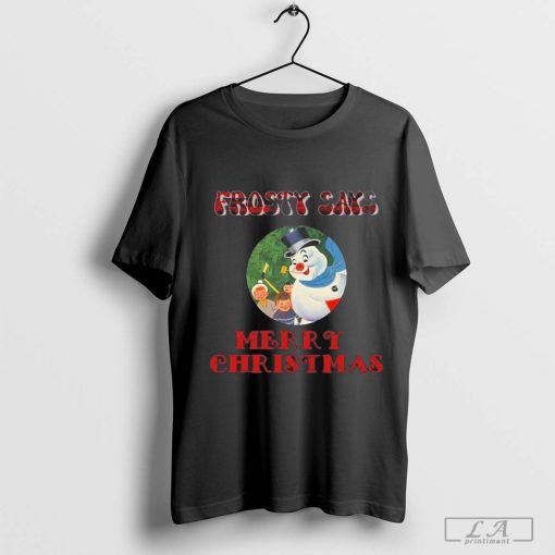 Christmas Frosty Says Merry Christmas Frosty The Snowman 2024 Shirt