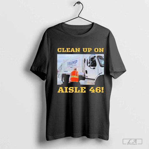 Clean Up On Aisle 46 Trump Garbage Truck T-Shirt