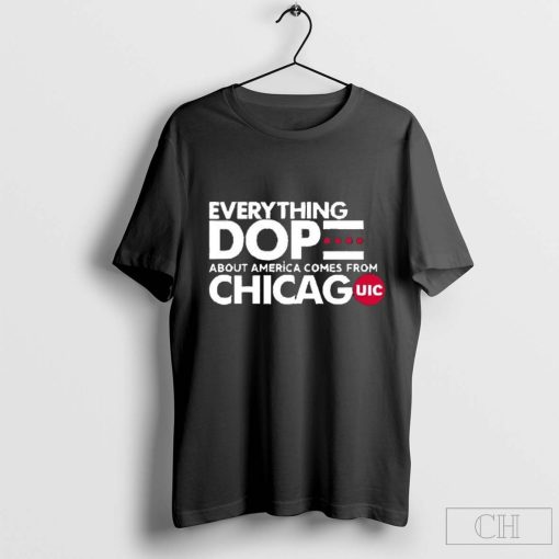 Coach Ashleen Bracey Everything Dope About America Comes From Chicago T Shirt