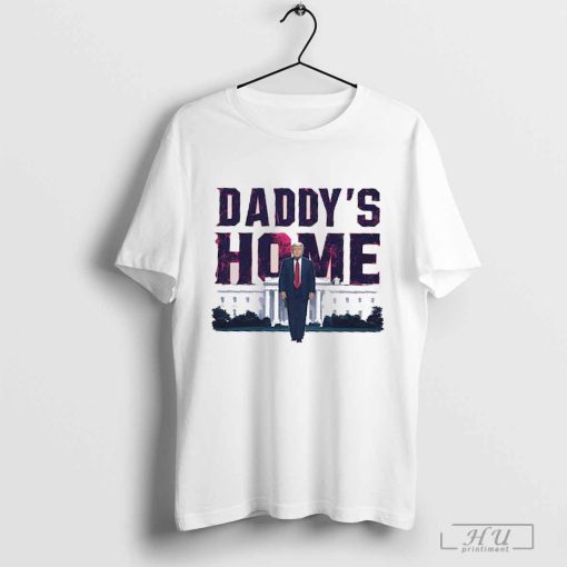 Daddy's Home Shirt, Trump 2024 Shirt, Republican Gift