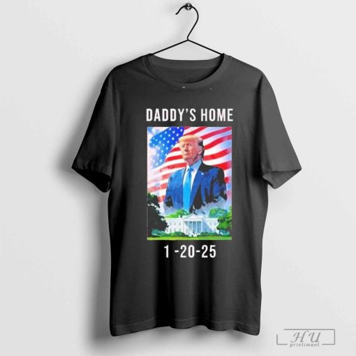 Daddy’s home Donald Trump won inauguration 1 20 2025 T-shirt