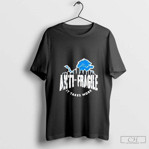 Dan Campbell Detroit anti Fragile it takes more t-shirt