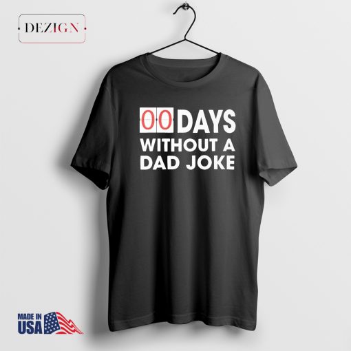 Days Without A Dad Joke Shirt