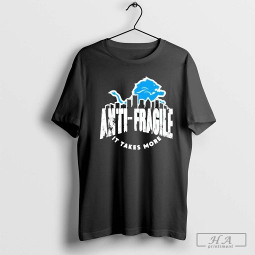 Detroit Lions Antifragile It Takes More Shirt